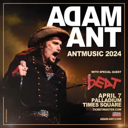 Adam Ant – ANTMUSIC 2024 with Special Guest The English Beat will be at Palladium Times Square on April 7th, 2024.